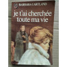 Je t'ai cherchée toute ma vie J'ai lu