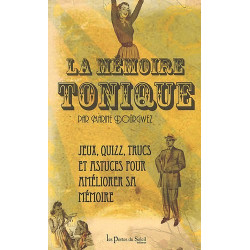 La mémoire tonique : De jeux des quizz des trucs des astuces......