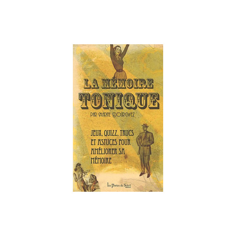 La mémoire tonique : De jeux des quizz des trucs des astuces......