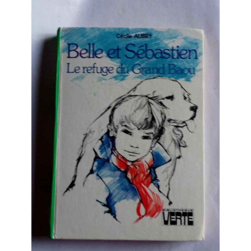 Belle et Sébastien Le Refuge du Grand Baou Bibliothèque verte