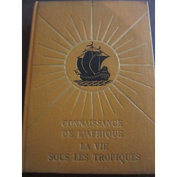 Connaissance de l'afrique La Vie sous les Tropiques par j milley SCEMI