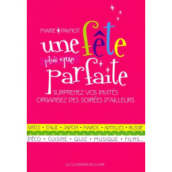 Une fête plus que parfaite : Surprenez vos invités organisez des...