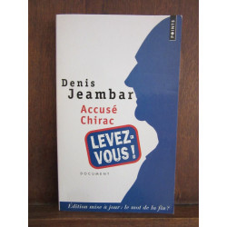 Denis jeambar Accusé chirac levez vous