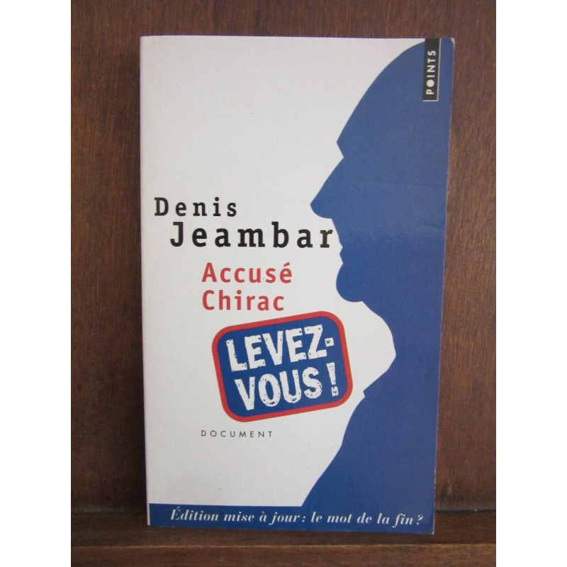 Denis jeambar Accusé chirac levez vous