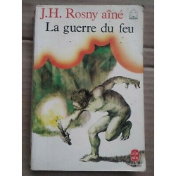j h Rosny Aîné La guerre du feu