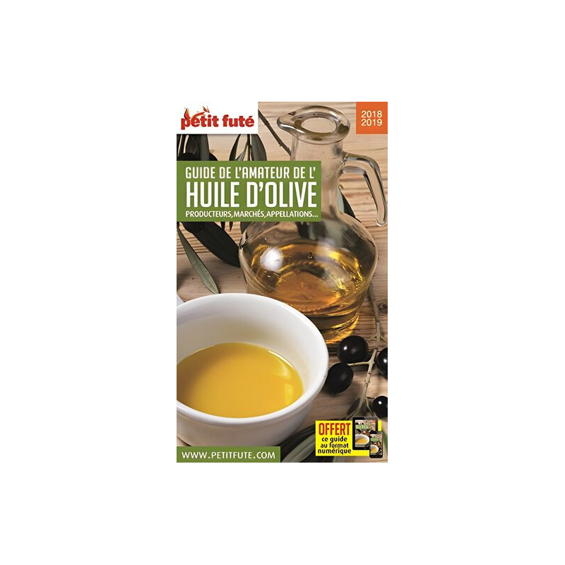 Guide de l'Amateur de l'huile d'Olive 2018-2019 Petit Futé