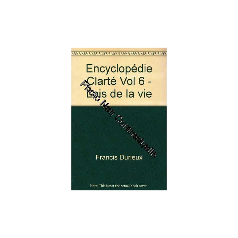Encyclopédie Clarté Vol 6 - Lois de la vie