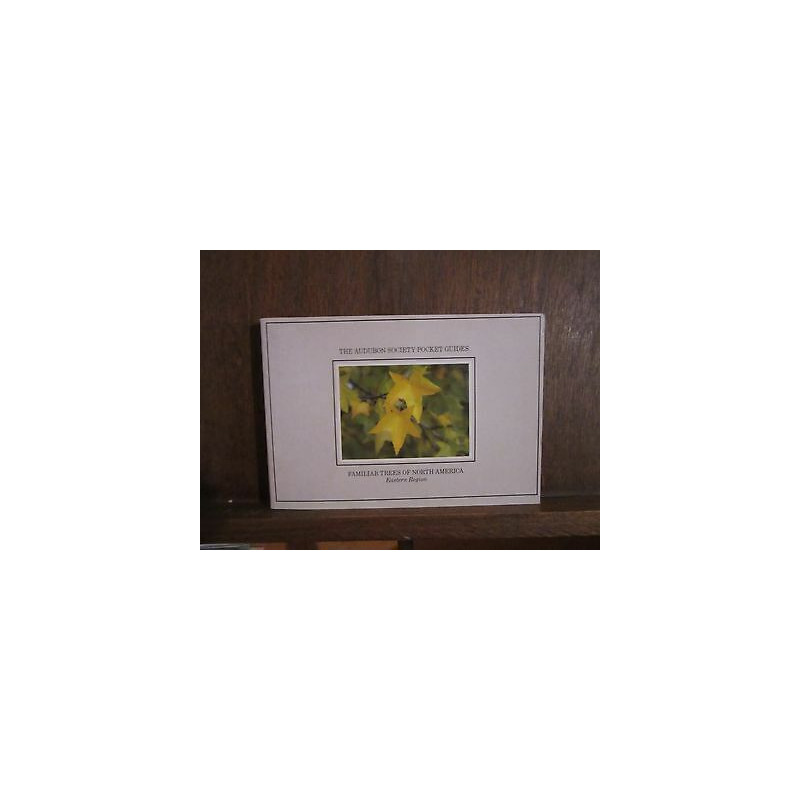 THE AUDUBON SOCIETY guides FAMILIAR TREES OF NORTH AMERICA