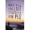 Parce qu'il fallait t'oublier un peu