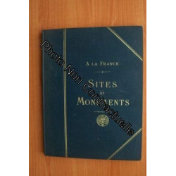 A la France : Sites et monuments La Lorraine (Moselle)