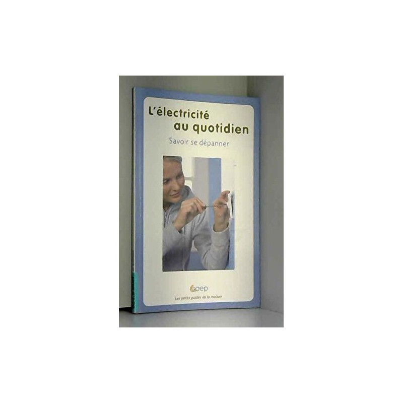 L'électricité au quotidien : Savoir se dépanner