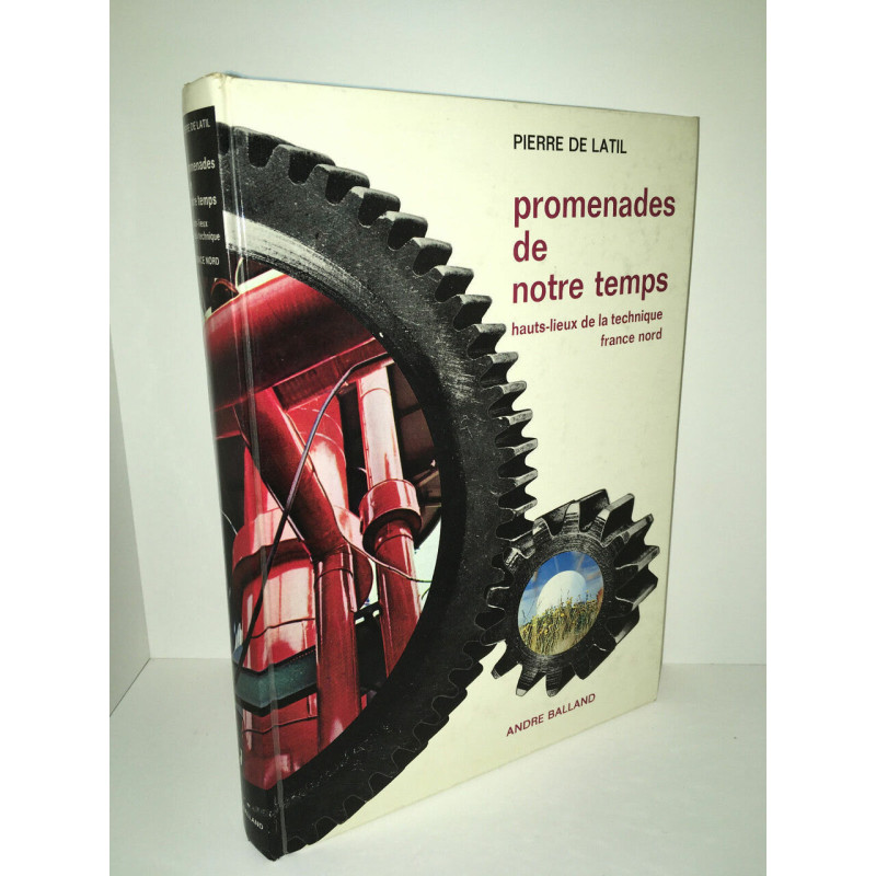 de Latil PROMENADES de NOTRE temps HAUTS LIEUX de LA TECHNIQUE Le Nord