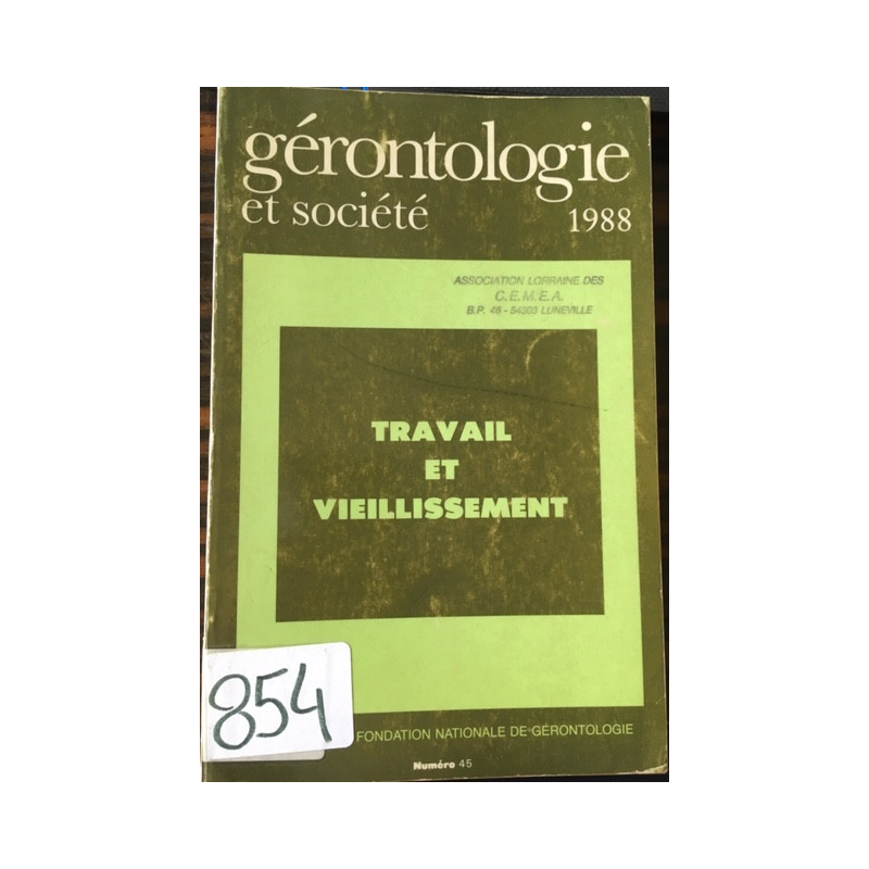 GERONTOLOGIE ET SOCIETE NUMERO 45 - TRAVAIL ET VIEILLISSEMENT