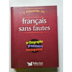 L'essentiel du français sans fautes: Orthographe grammaire conjugaison