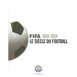 Fifa 1904-2004 : Le Siècle du football