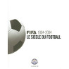 Fifa 1904-2004 : Le Siècle du football