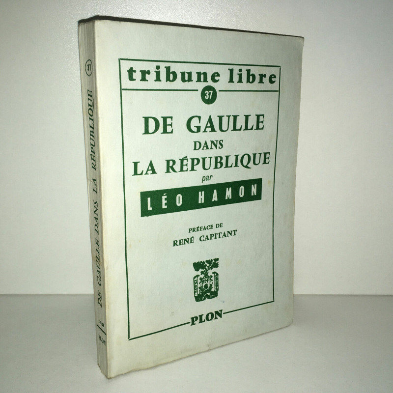 Léo Hamon DE GAULLE DANS LA REPUBLIQUE Tribune Libre 37 Capitant