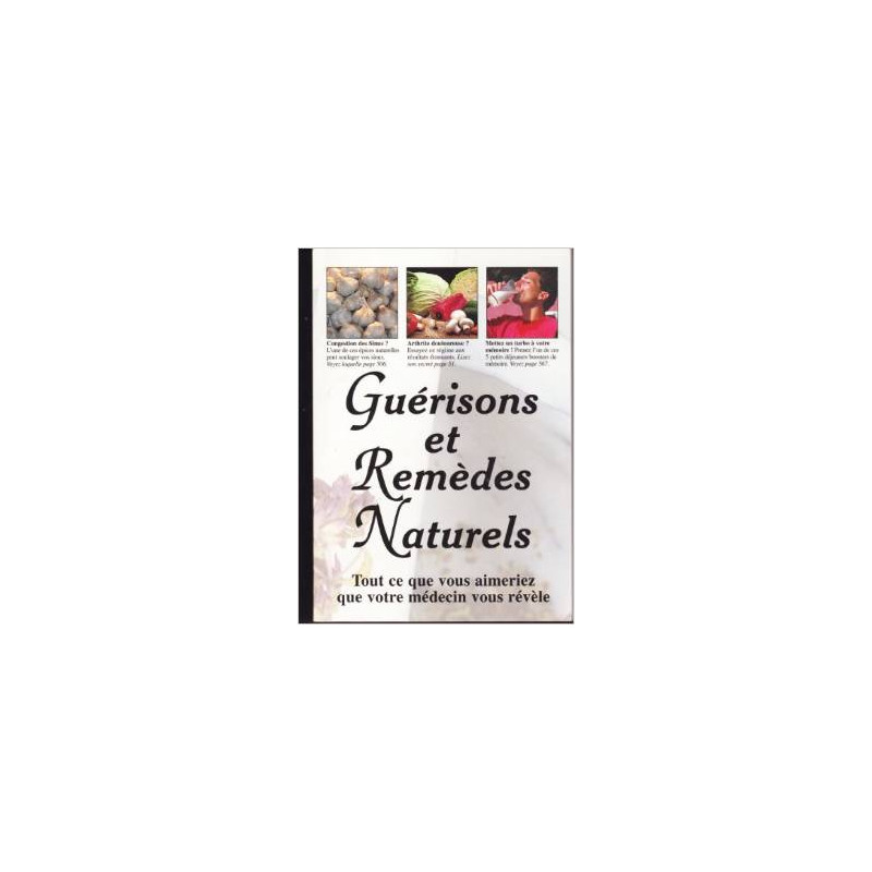 Guérisons Et Remèdes Naturels : Tout ce que vous aimeriez que...