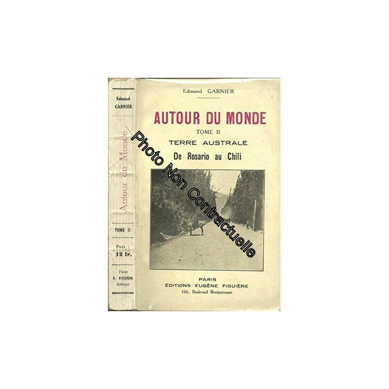 Edmond Garnier. Autour du monde. T. 2 Terre australe. De Rosario...