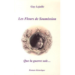 Les fleurs de soumission Tome 1 : Que la guerre soit