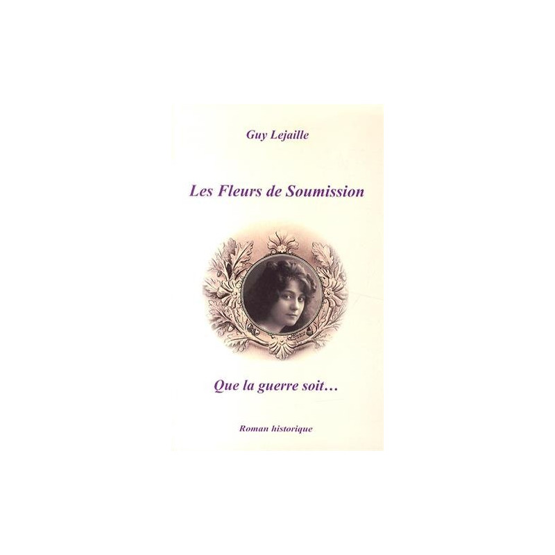 Les fleurs de soumission Tome 1 : Que la guerre soit