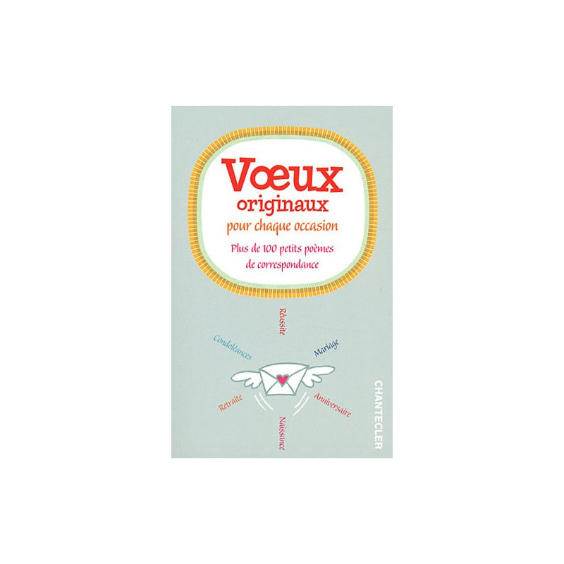 Voeux originaux pour chaque occasion : Plus de 100 petits poèmes...