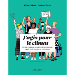 J'agis pour le climat: Manger s'habiller voyager habiter s'engager...
