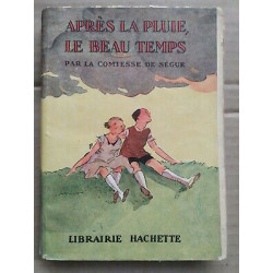 Condessa de Ségur - Après la Pluie le Beau Temps Hachette
