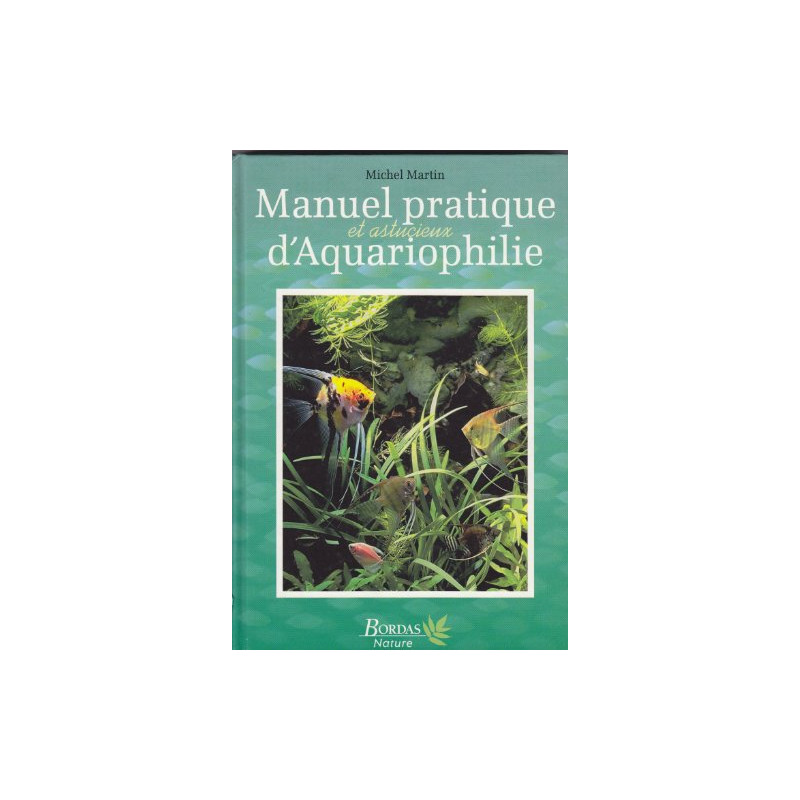 Manuel pratique et astucieux d'aquariophilie