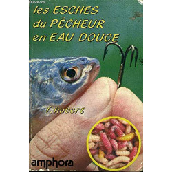 Les Esches du pêcheur en eau douce (Sports et loisirs)