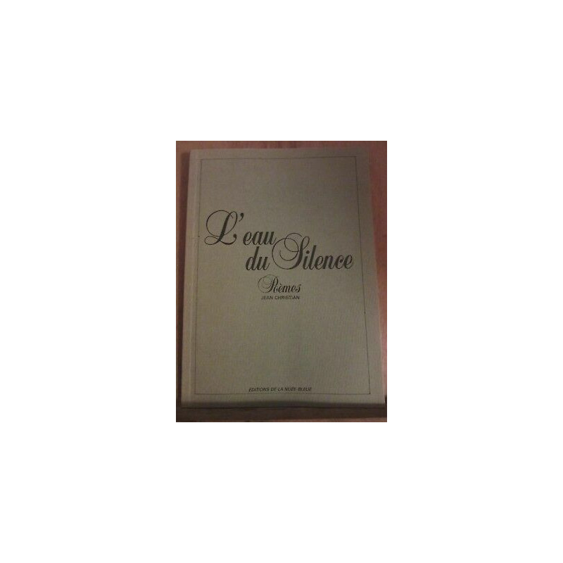 L'eau du silence Poèmes de Jean Christian Ed de la Nuée Bleue envoi