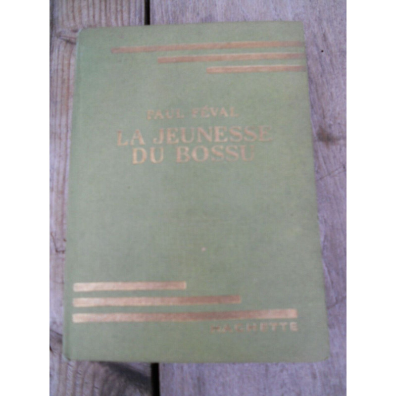 La jeunesse du bossu Librairie hachette
