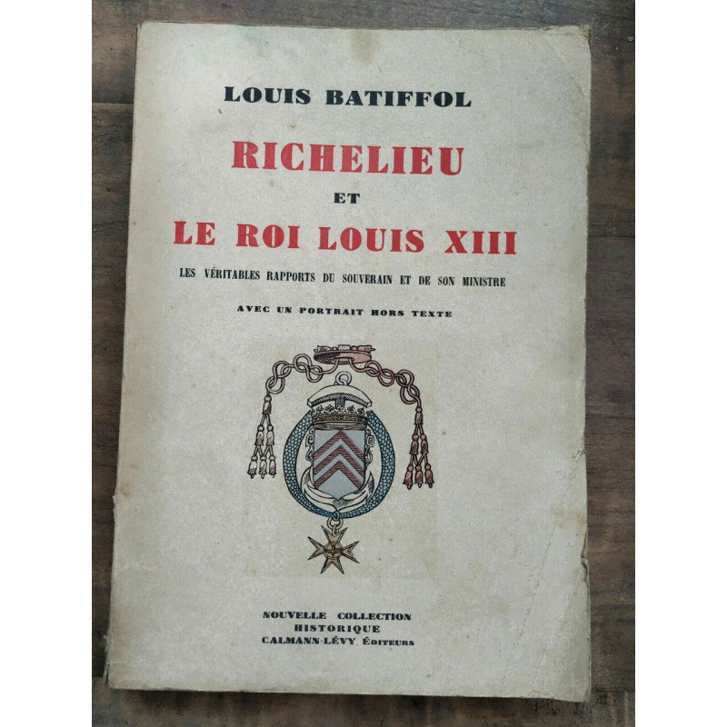 Louis batiffol Richelieu et le roi Louis xiii