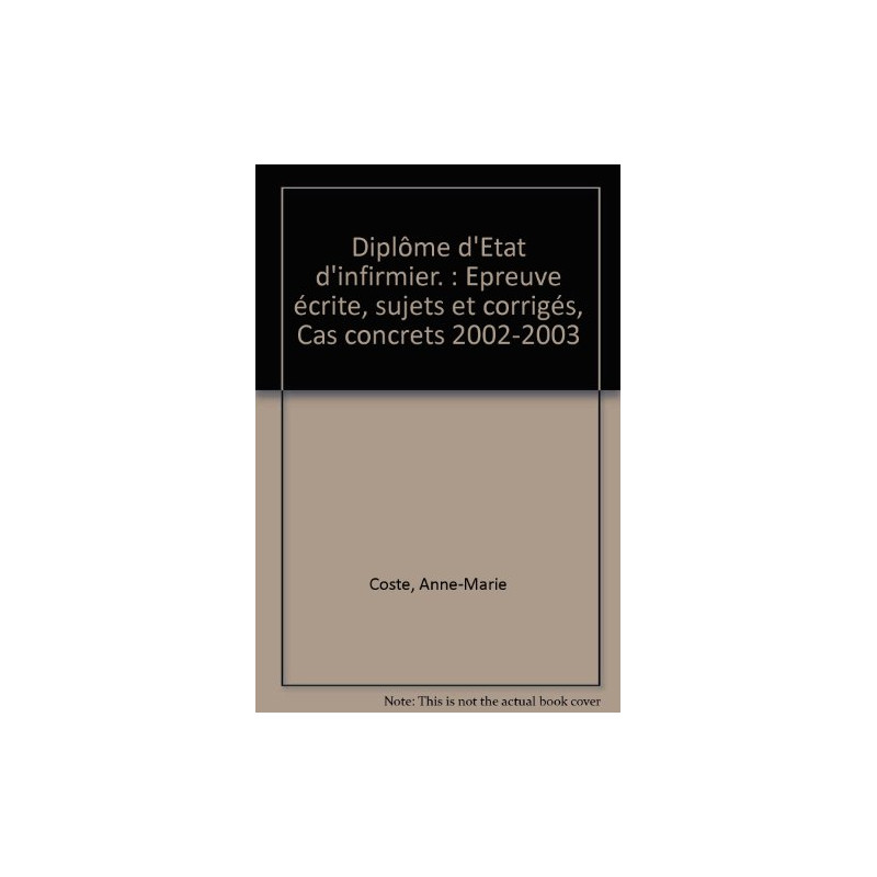 Diplôme d'Etat d'infirmier 2002-2003 : Epreuve écrite - Sujets et...