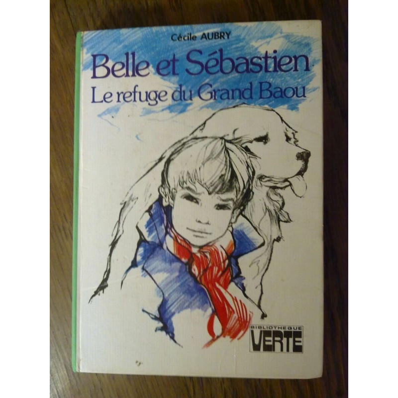 Cécile aubry Belle et sébastien Le Refuge du Grand baouhachette b...