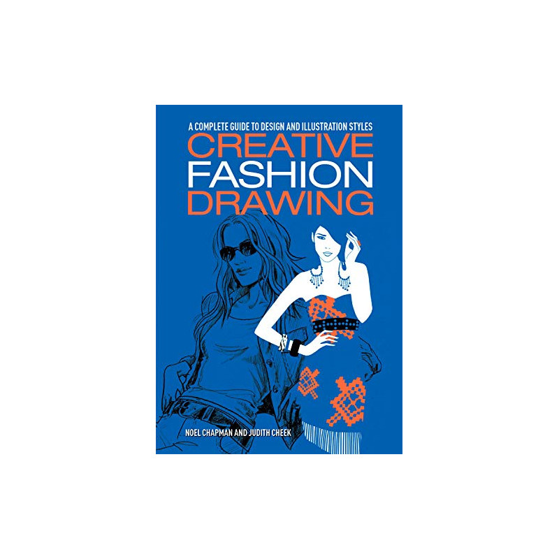 Creative Fashion Drawing: A Complete Guide to Design and...
