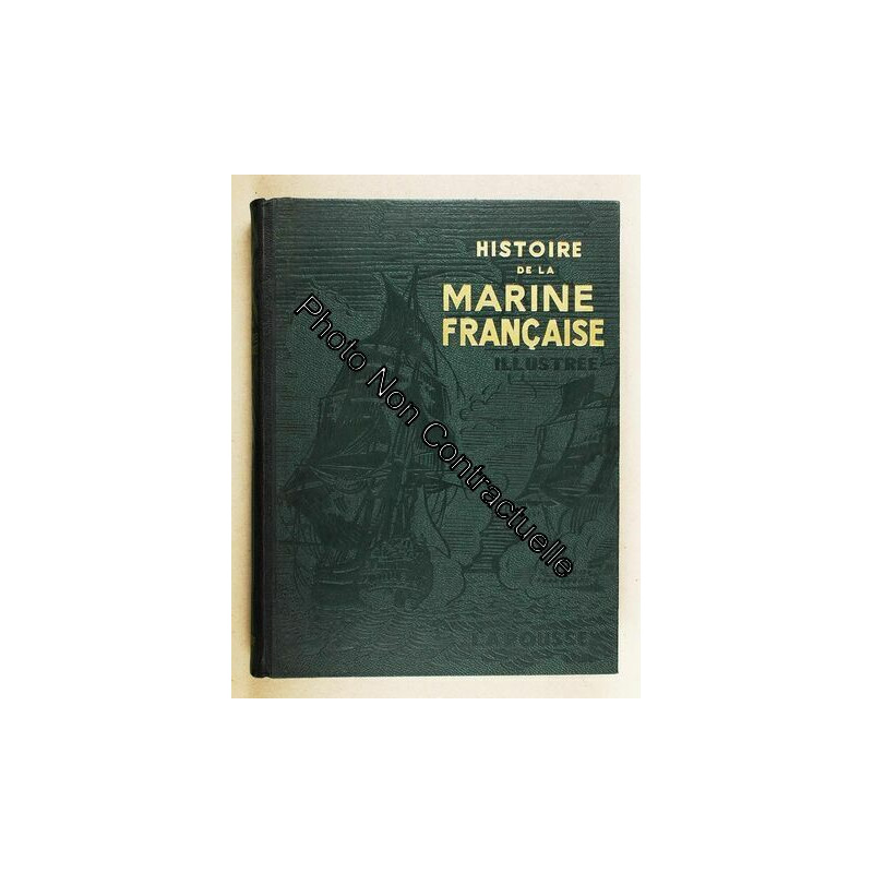 Histoire De La Marine Française Illustrée- Préface Du Vice-Amiral...