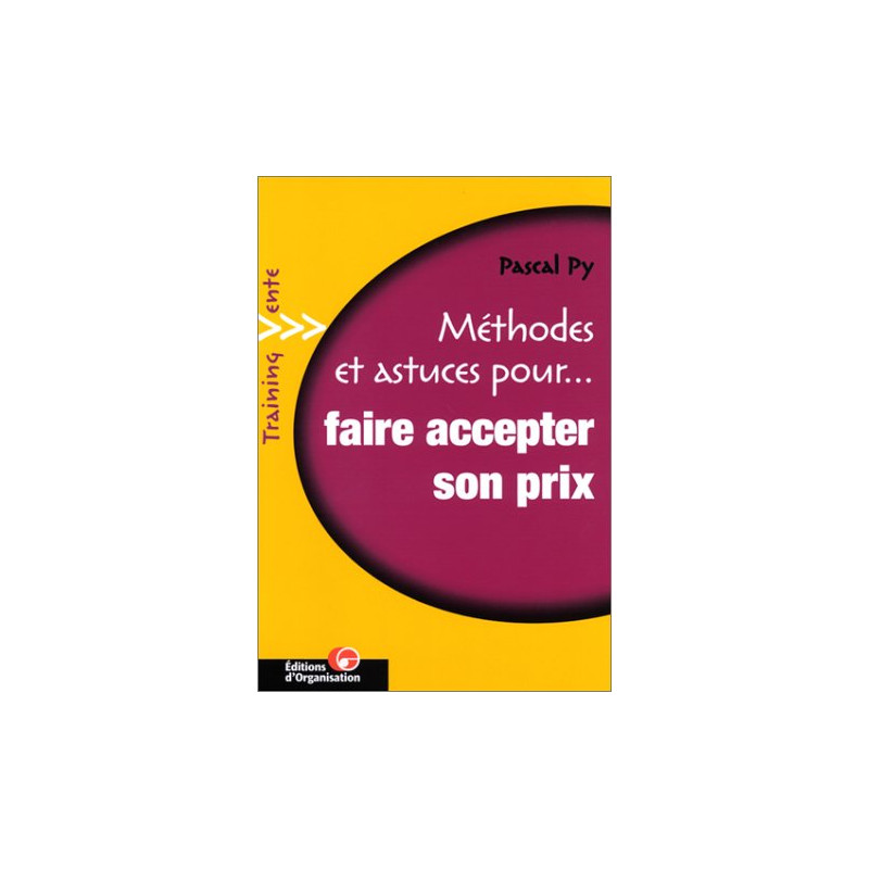 Méthodes et astuces pour... faire accepter son prix