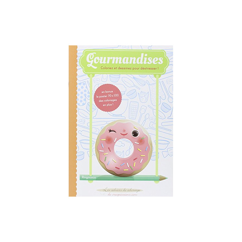 Gourmandises : coloriez et dessinez pour déstresser Gourmandises : coloriez et dessinez pour déstresser