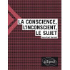La conscience l'inconscient et le sujet