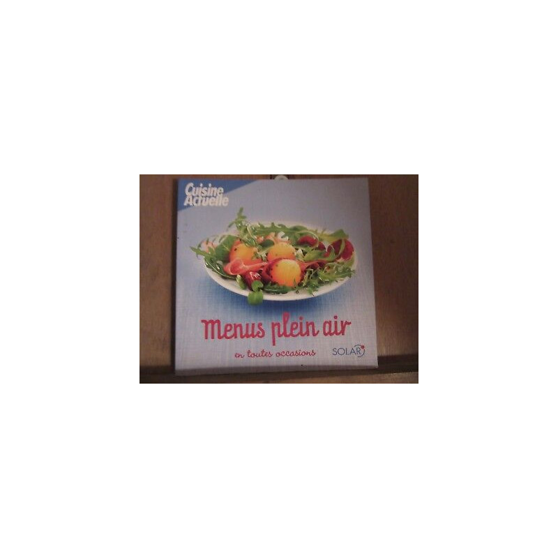 Cuisine actuelle Menus plein air en toutes occasions