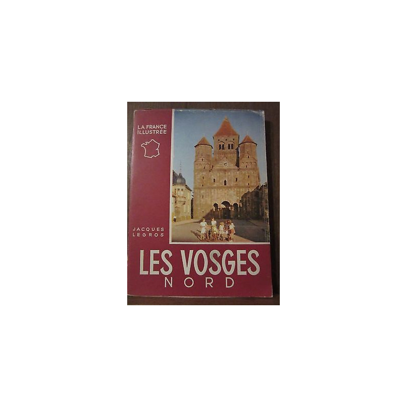 Jacques legros Les Vosges nord La France illustrée
