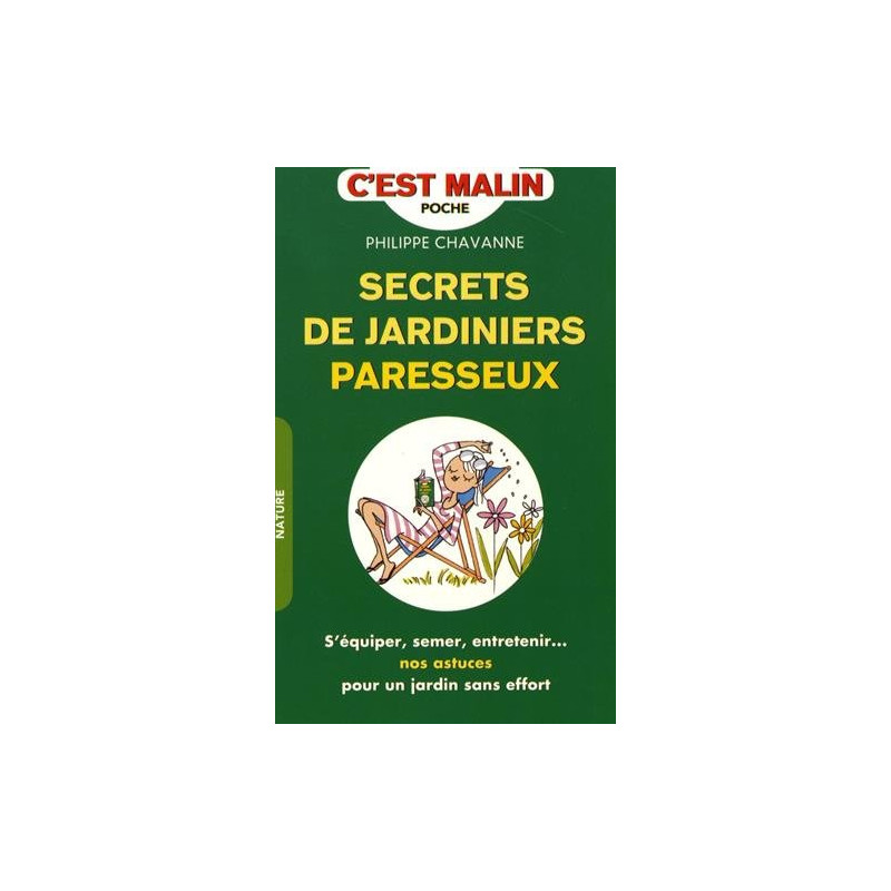 Secrets de jardinier paresseux c'est malin : S'équiper semer...