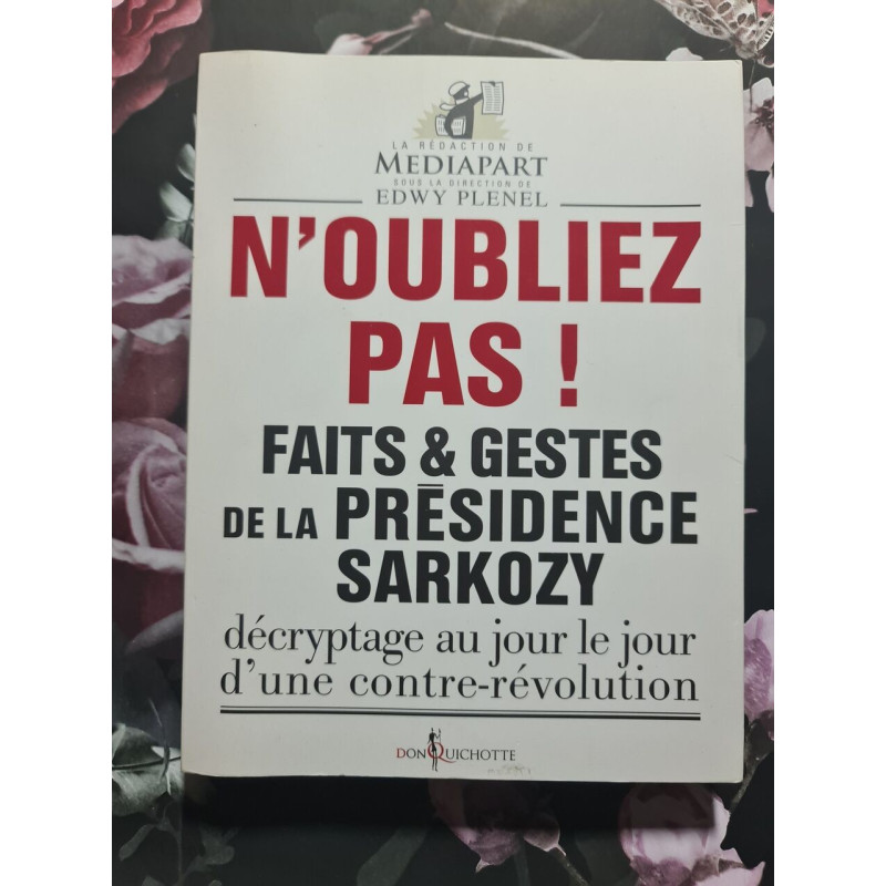 N'oubliez pas !: Faits et gestes de la présidence Sarkozy