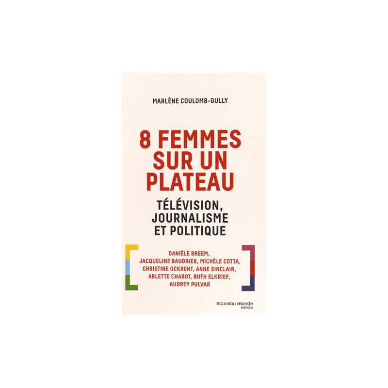 8 femmes sur un plateau. Télévision journalisme et politique