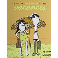 Le Cahier (de survie) de vos vacances