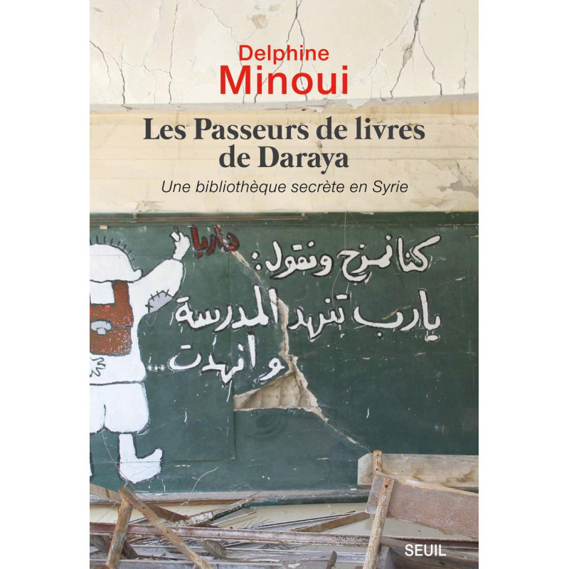 Les Passeurs de livres de Daraya: Une bibliothèque secrète en Syrie