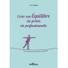 Créer son équilibre vie privée vie professionnelle