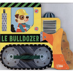 Mes livres engins - Le Bulldozer - de 0 à 3 ans