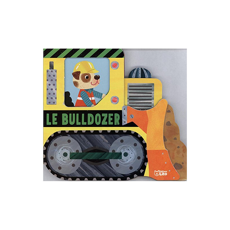 Mes livres engins - Le Bulldozer - de 0 à 3 ans